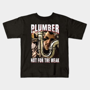 Plumber Not For The Weak Kids T-Shirt